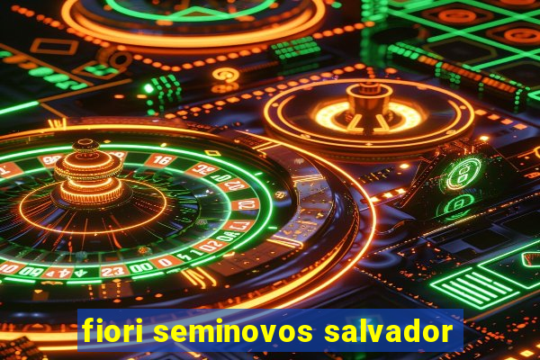 fiori seminovos salvador